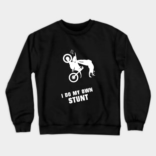 I Do My Own Stunts Motocross Funny Motocross Rider Crewneck Sweatshirt